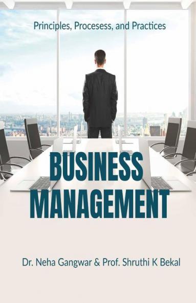 Business Management : Principles Processes And Practices