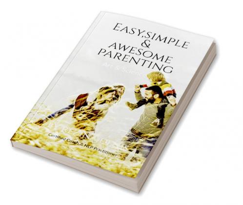 Easy Simple &amp; Awesome Parenting : Art & Science of Parenting