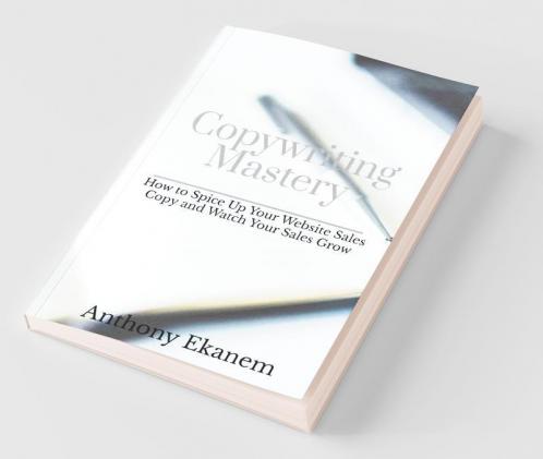 Copywriting Mastery: How To Spice Up Your Website Sales Copy And Watch Your Sales Grow