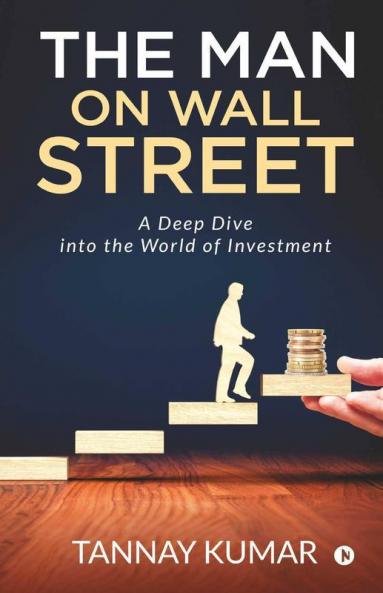 The Man On Wall Street: A Deep Dive Into The World Of Investment