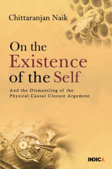 On the Existence of the Self : And the Dismantling of the Physical Causal Closure Argument