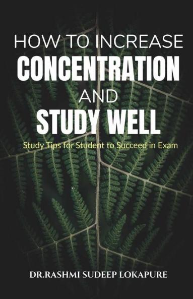 How To Increase Concentration And Study Well Study Tips For Student To Succeed In Exam