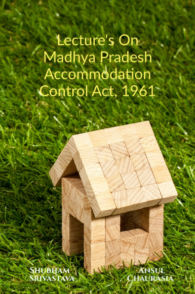 Lecture's on Madhya Pradesh Accommodation Control Act1961
