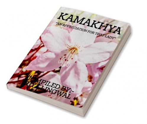 KAMAKHYA : AN APPRECIATION FOR THAT LADY.