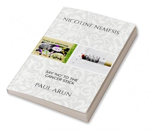 NICOTINE NEMESIS : SAY ‘NO’ TO THE CANCER STICK