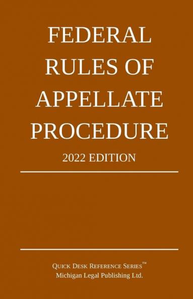 Federal Rules of Appellate Procedure; 2022 Edition: With Appendix of Length Limits and Official Forms