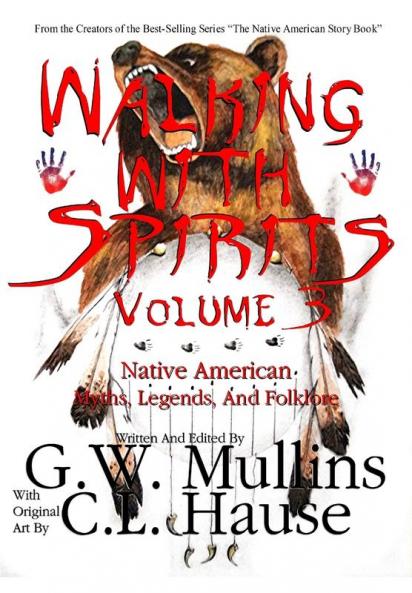 Walking With Spirits Volume 3 Native American Myths Legends And Folklore