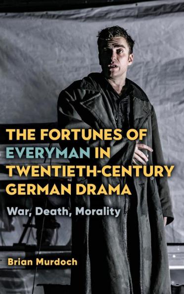 Fortunes of Everyman in Twentieth-Century German Drama