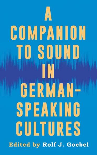 Companion to Sound in German-Speaking Cultures