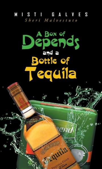 A Box of Depends & a Bottle of Tequila