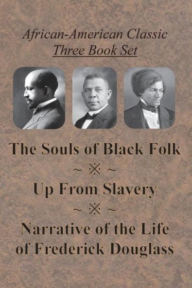 African-American Classic Three Book Set - The Souls of Black Folk Up From Slavery and Narrative of the Life of Frederick Douglass