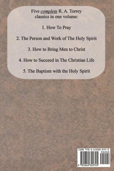 R. A. Torrey Five Book Set - How To Pray The Person and Work of The Holy Spirit How to Bring Men to Christ