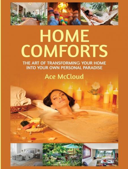 Home Comforts: The Art of Transforming Your Home Into Your Own Personal Paradise (Home Comforts Experience Decorating and)