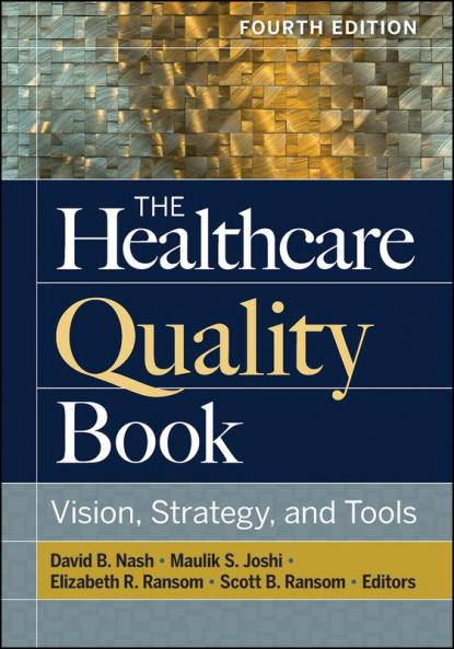 The Healthcare Quality Book: Vision Strategy and Tools Fourth Edition