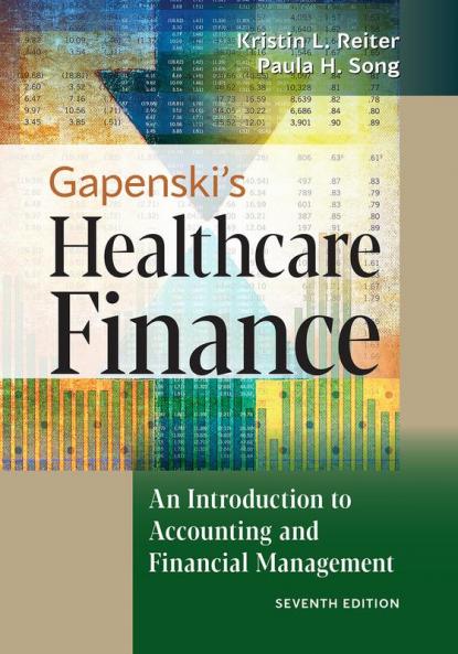 Gapenski's Healthcare Finance: An Introduction to Accounting and Financial Management Seventh Edition