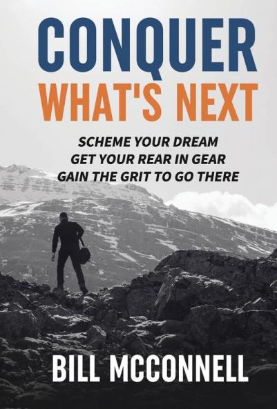 Conquer What's Next: Scheme Your Dream Get Your Rear in Gear Gain the Grit to Go There