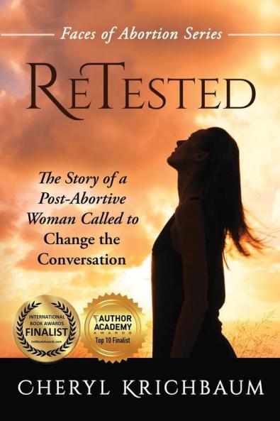 ReTested: The Story of a Post-Abortive Woman Called to Change the Conversation: 1 (Faces of Abortion)