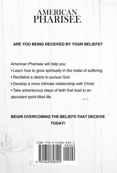 American Pharisee: Overcoming the Beliefs That Deceive