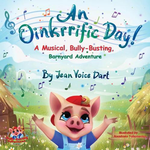 An Oinkrrific Day!: A Musical Bully-Busting Barnyard Adventure: 1 (Bully-Busting Adventures)