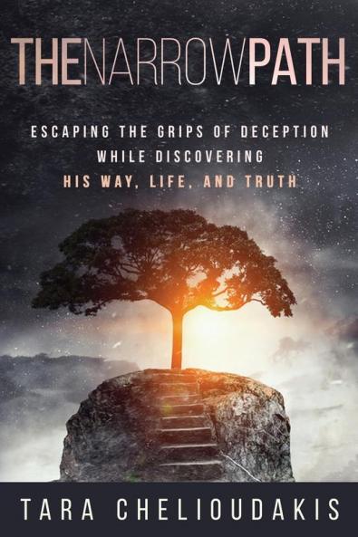 The Narrow Path: Escaping the Grips of Deception While Discovering His Way Life and truth