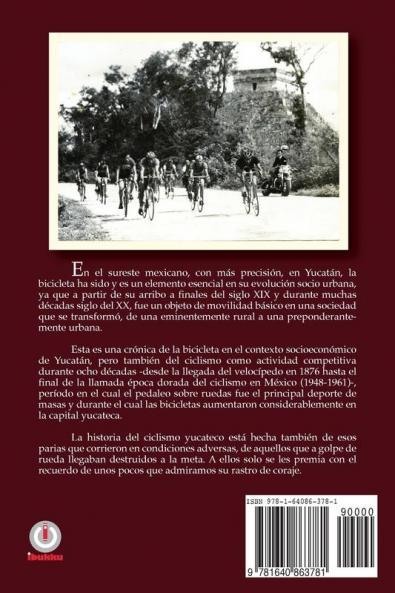 Solo de movimiento fue su alma: La bicicleta y el ciclismo en Yucatán 1876-1961