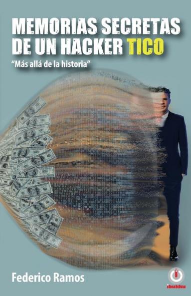 Memorias secretas de un hacker tico: Más allá de la historia
