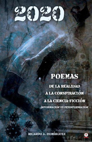 2020 Poemas de la realidad a la conspiración a la ciencia-ficción: Información vs Desinformación