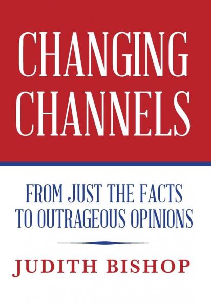 Changing Channels: From Just The Facts To Outrageous Opinions