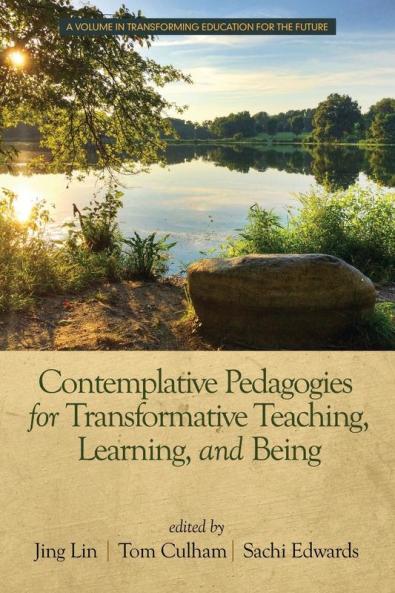 Contemplative Pedagogies for Transformative Teaching Learning and Being