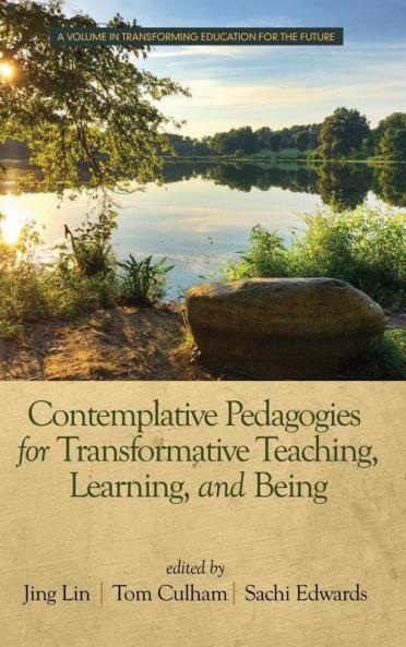 Contemplative Pedagogies for Transformative Teaching Learning and Being (hc)