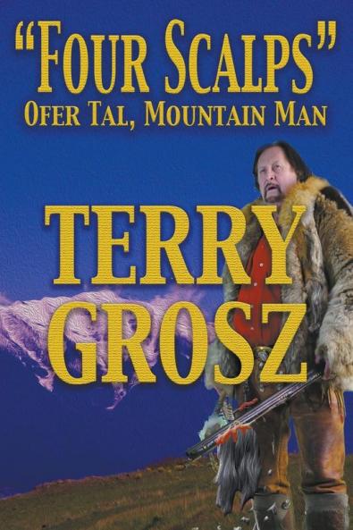 Four Scalps Ofer Tal Mountain Man (Large Print Edition)