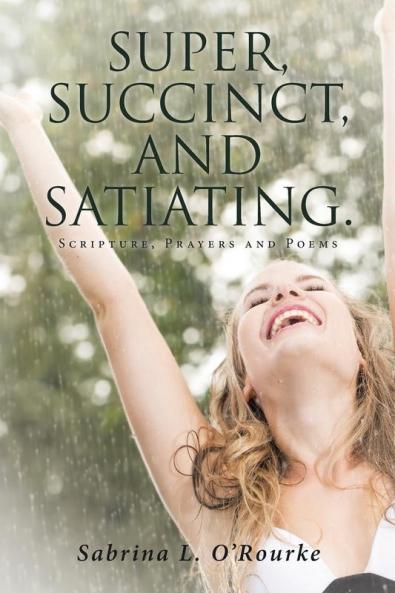 Super Succinct and Satiating. Scripture Prayers and Poems