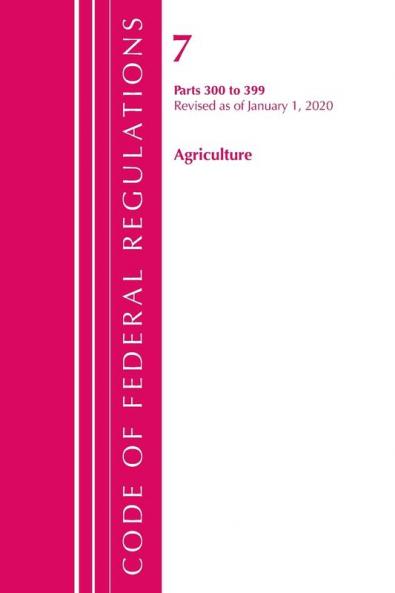 Code of Federal Regulations Title 07 Agriculture 300-399 Revised as of January 1 2020