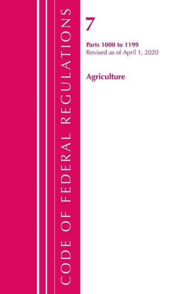 Code of Federal Regulations Title 07 Agriculture 1000-1199 Revised as of January 1 2020