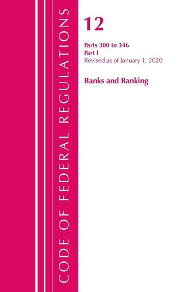 Code of Federal Regulations Title 12 Banks and Banking 300-346 Revised as of January 1 2020