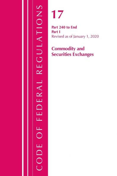 Code of Federal Regulations Title 17 Commodity and Securities Exchanges 240-End Revised as of April 1 2020