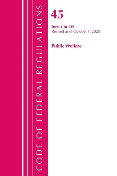 Code of Federal Regulations Title 45 Public Welfare 1-139 Revised as of October 1 2020