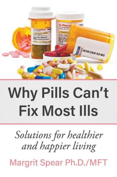 Why Pills Can't Fix Most Ills: Solutions for healthier and happier living