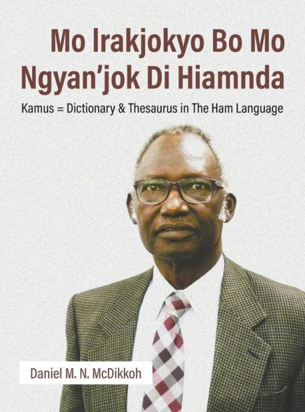 Mo lrakjokyo Bo Mo Ngyan'jok Di Hiamnda: Kamus = Dictionary & Thesaurus in The Ham Language