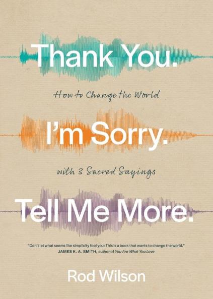 Thank You. I'm Sorry. Tell Me More.