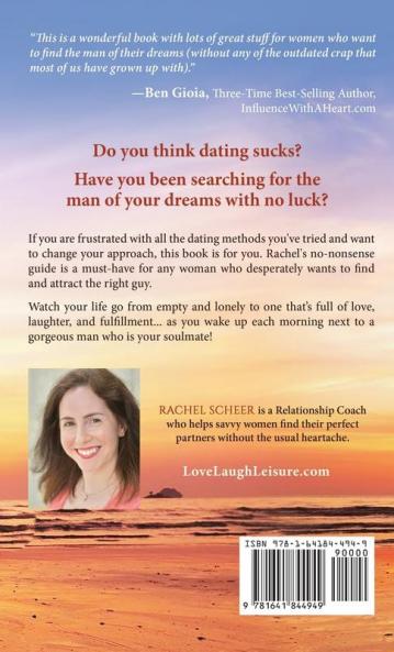 Date to Find Your Soulmate: How to Get the Man of Your Dreams Through Strategic and Successful Dating Techniques