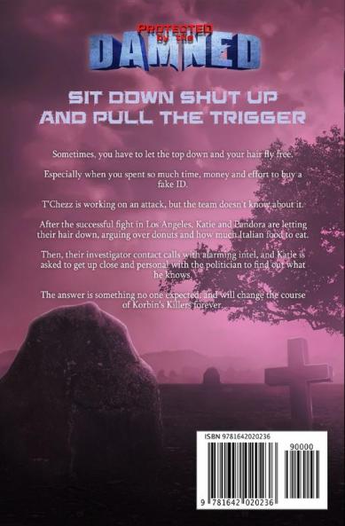 Sit Down Shut Up And Pull The Trigger: A Supernatural Action Adventure Opera: 4 (Protected by the Damned)