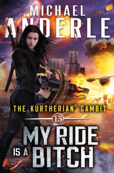 My Ride is a Bitch: 13 (Kurtherian Gambit)