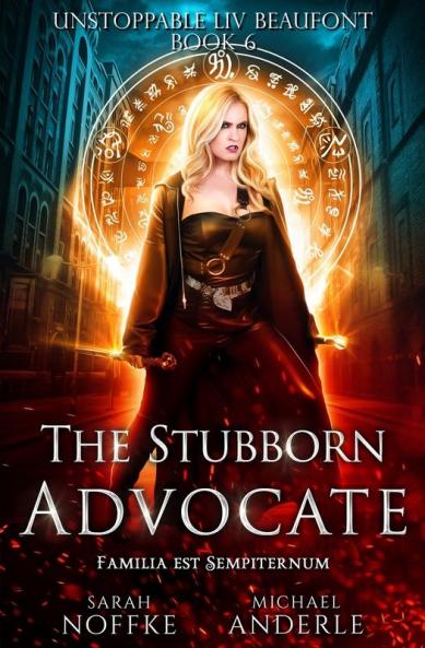 The Stubborn Advocate: 6 (Unstoppable LIV Beaufont)