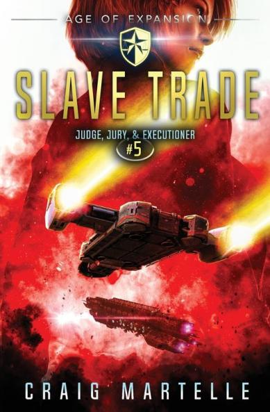 Slave Trade: A Space Opera Adventure Legal Thriller: 5 (Judge Jury Executioner)