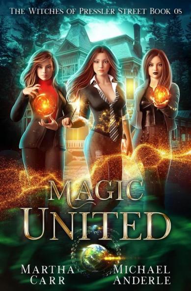 Magic United: An Urban Fantasy Action Adventure: 5 (The Witches of Pressler Street)