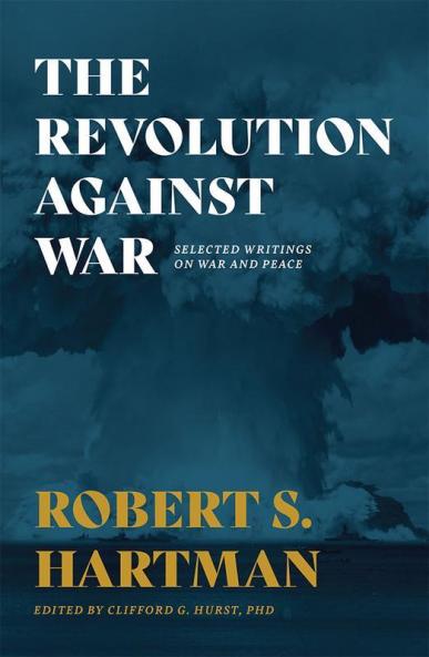 The Revolution Against War: Selected Writings on War and Peace
