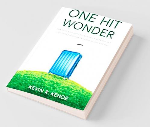 One Hit Wonder: The Real-life Adventures of an Average Guy and the Lessons He Learned Along the Way