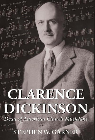 Clarence Dickinson: Dean of American Church Musicians