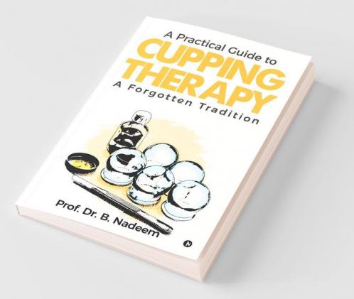 A Practical Guide To Cupping Therapy A Forgotten Tradition